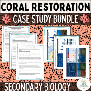Climate Change: Coral Reef Restoration Case Study Bundle Activity (HS Biology)